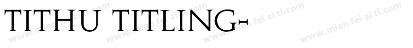 TitHU Titling字体转换